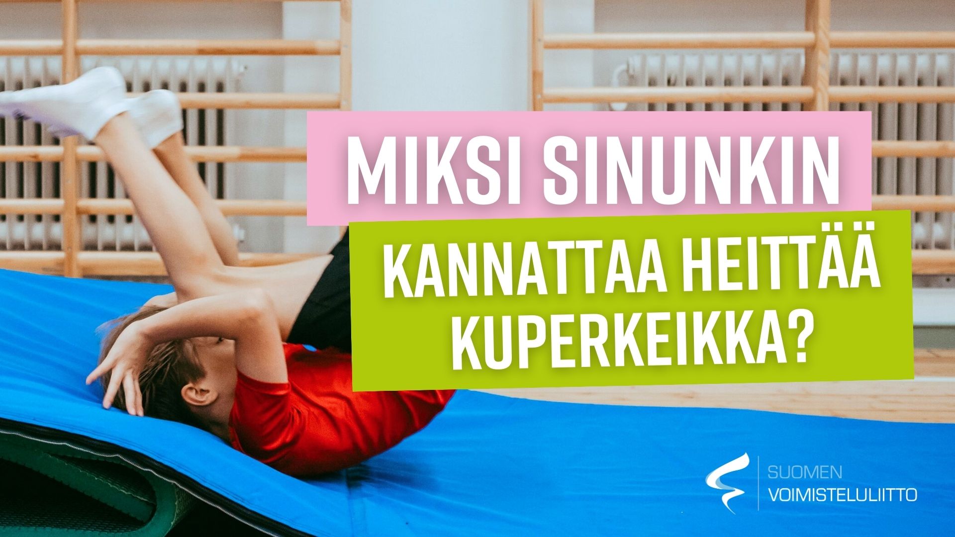 miksi-sinunkin-kannattaa-heitt-kuperkeikka-suomen-voimisteluliitto